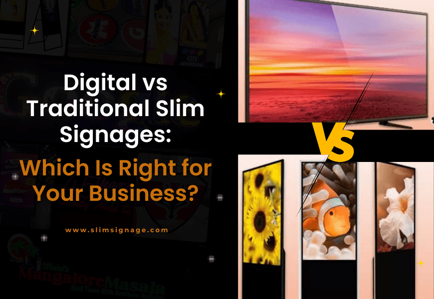 Digital vs Traditional Slim Signages Which Is Right for Your Business