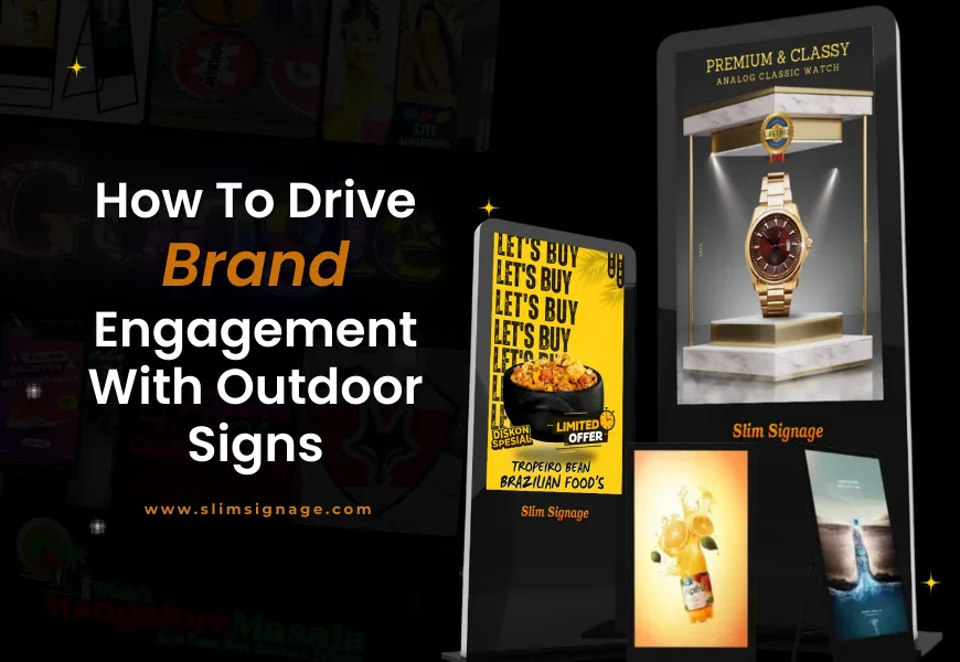How To Drive Brand Engagement With Outdoor Signs