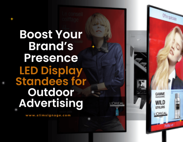 Boost Your Brand’s Presence Benefits of LED Display Standees for Outdoor Advertising