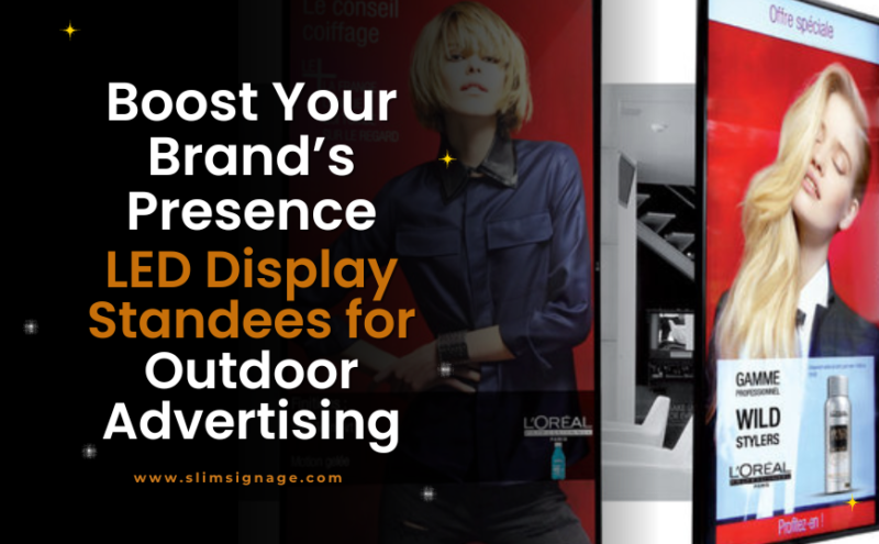 Boost Your Brand’s Presence Benefits of LED Display Standees for Outdoor Advertising